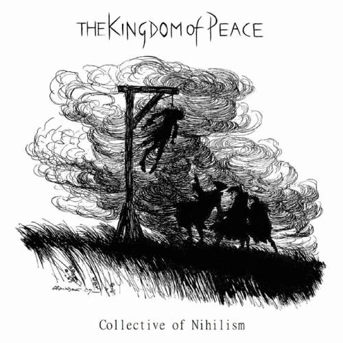 The Kingdom Of Peace : Collective of Nihilism The Kingdom Of Peace : Collective of Nihilism